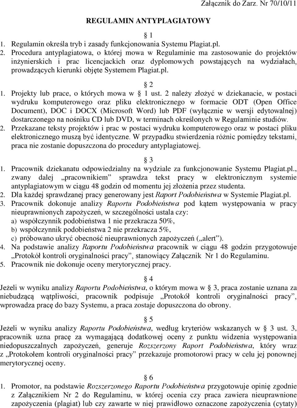 Systemem Plagiat.pl. 2 1. Projekty lub prace, o których mowa w 1 ust.