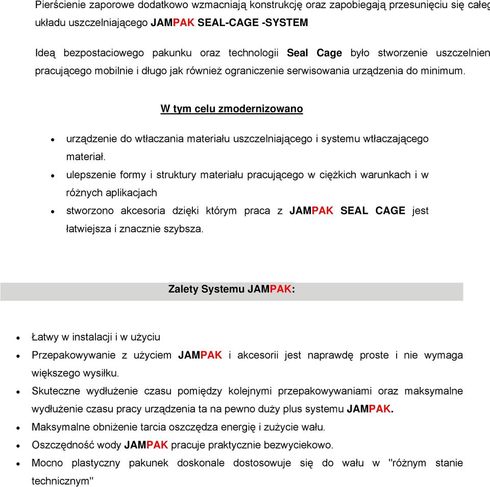 W tym celu zmodernizowano urządzenie do wtłaczania materiału uszczelniającego i systemu wtłaczającego materiał.