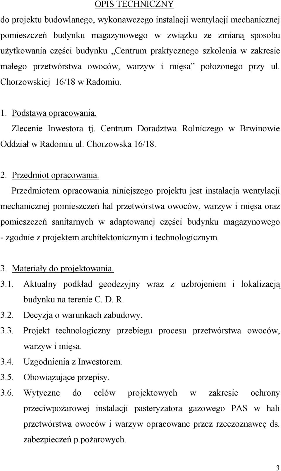 Centrum Doradztwa Rolniczego w Brwinowie Oddział w Radomiu ul. Chorzowska 6/8. 2. Przedmiot opracowania.