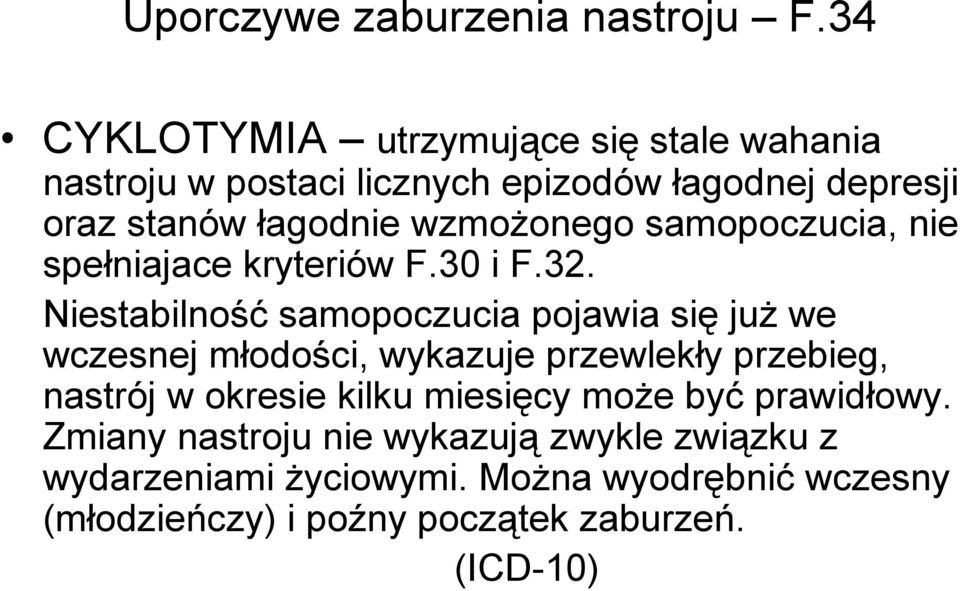 wzmoŝonego samopoczucia, nie spełniajace kryteriów F.30 i F.32.