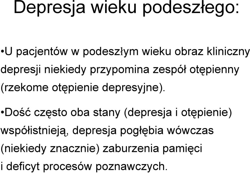 Dość często oba stany (depresja i otępienie) współistnieją, depresja