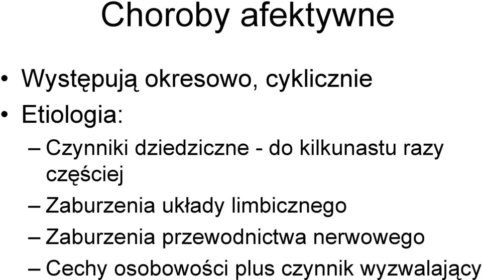 częściej Zaburzenia układy limbicznego Zaburzenia