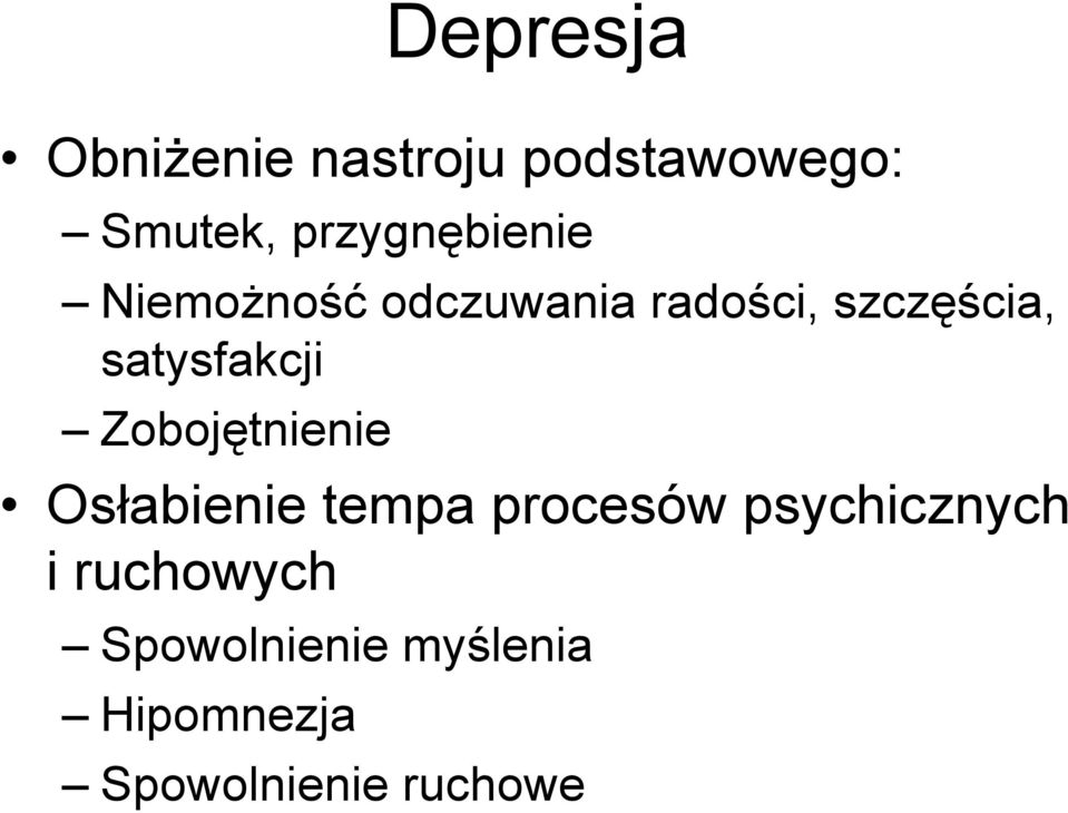 satysfakcji Zobojętnienie Osłabienie tempa procesów