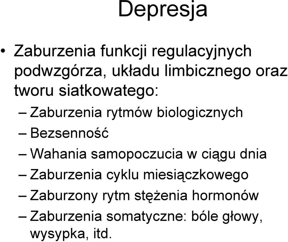 Bezsenność Wahania samopoczucia w ciągu dnia Zaburzenia cyklu