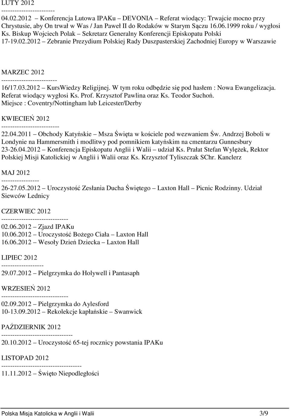 2012 Zebranie Prezydium Polskiej Rady Duszpasterskiej Zachodniej Europy w Warszawie MARZEC 2012 ------------------------- 16/17.03.2012 KursWiedzy Religijnej.