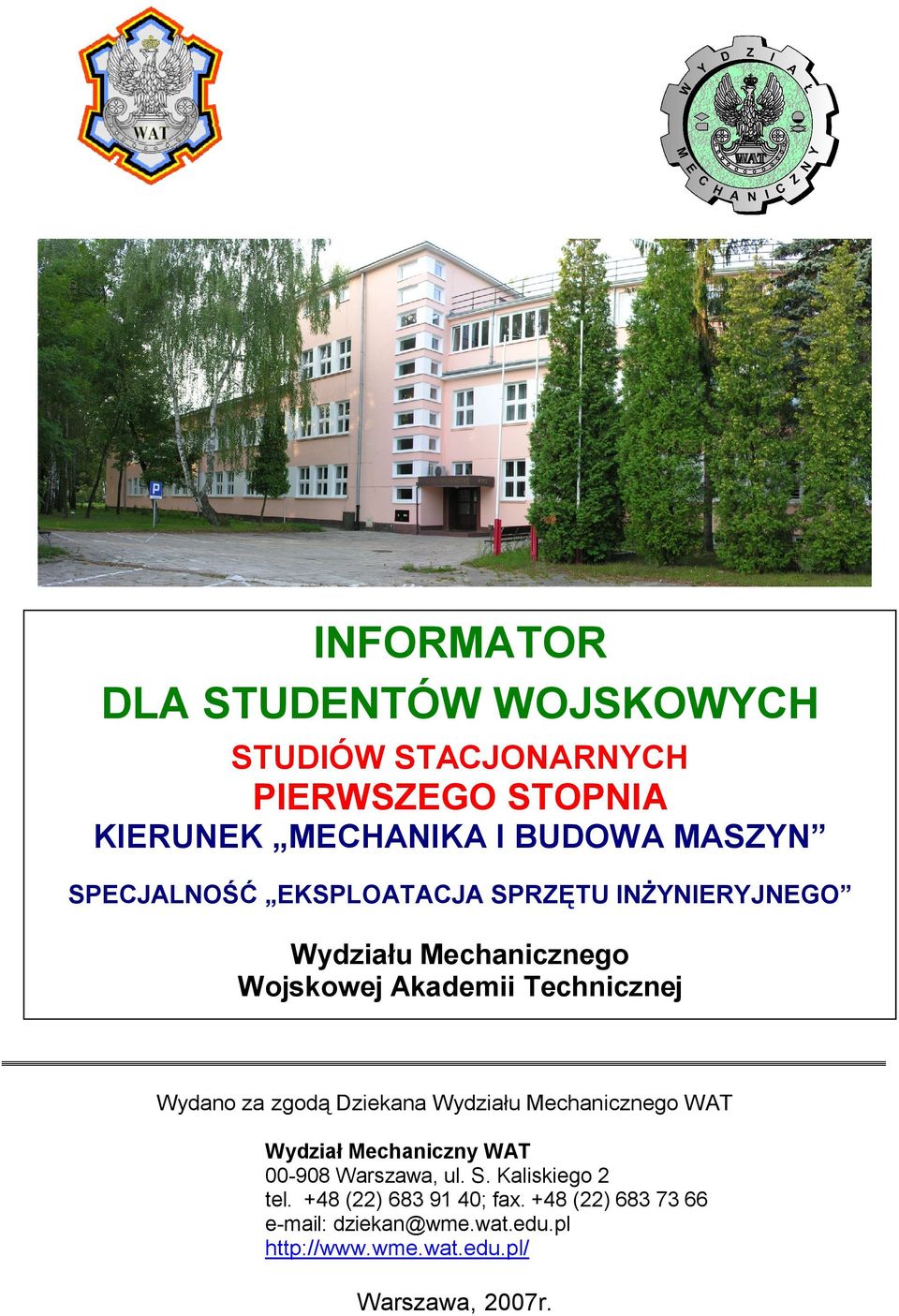 zgodą Dziekana Wydziału Mechanicznego WAT Wydział Mechaniczny WAT 00-908 Warszawa, ul. S. Kaliskiego 2 tel.