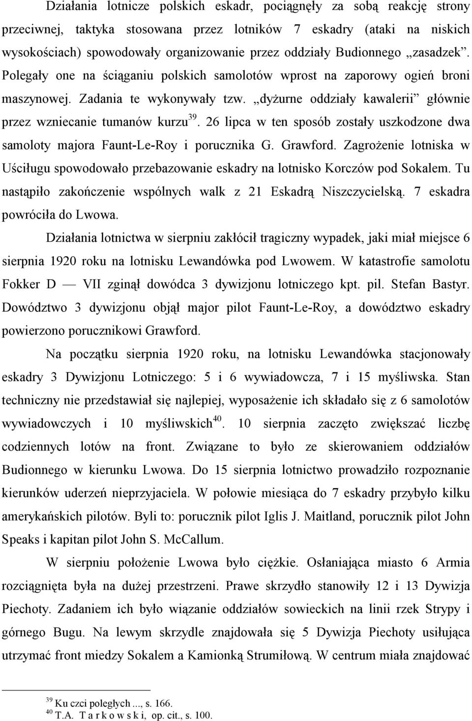 dyżurne oddziały kawalerii głównie przez wzniecanie tumanów kurzu 39. 26 lipca w ten sposób zostały uszkodzone dwa samoloty majora Faunt-Le-Roy i porucznika G. Grawford.