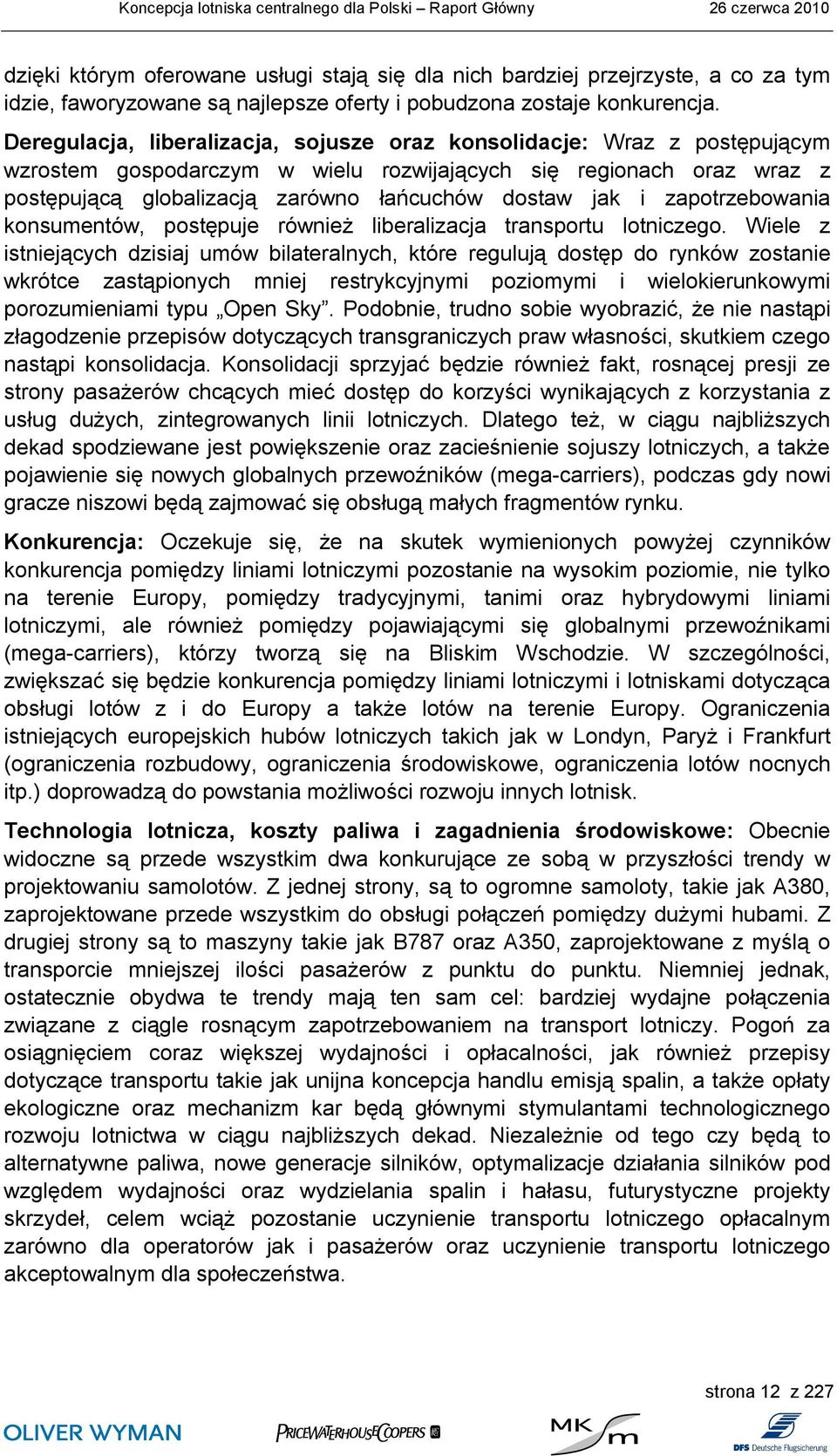 i zapotrzebowania konsumentów, postępuje również liberalizacja transportu lotniczego.