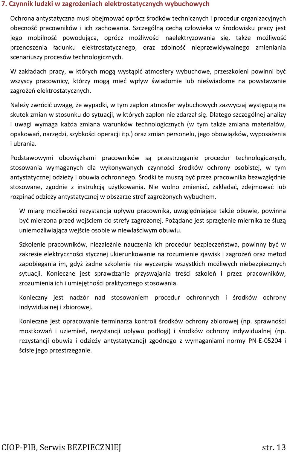 nieprzewidywalnego zmieniania scenariuszy procesów technologicznych.