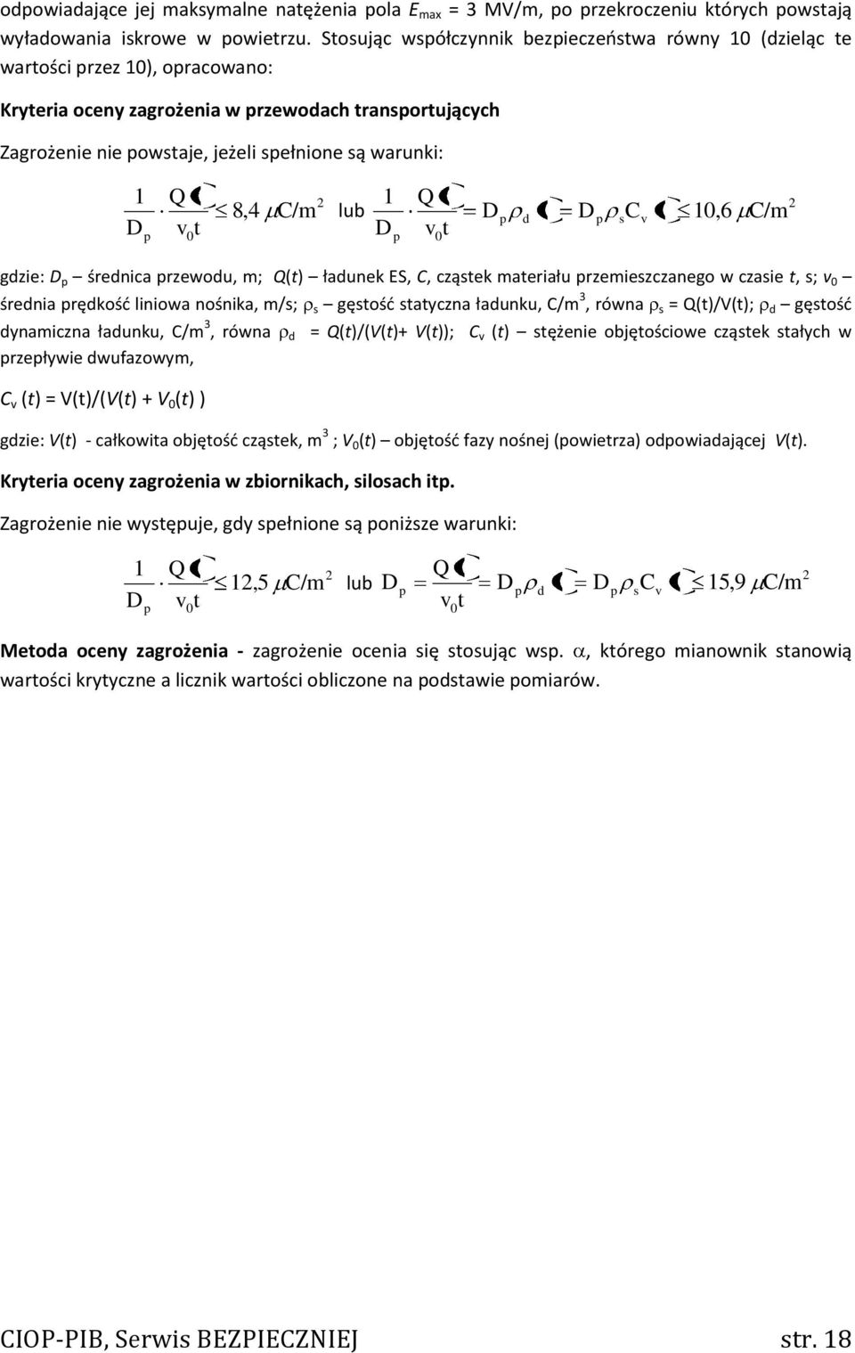 1 D p Q t v t 0 8,4 C/m 2 lub 1 D p Q t v t 0 D p d t D p s C v t 10,6 C/m 2 gdzie: D p średnica przewodu, m; Q(t) ładunek ES, C, cząstek materiału przemieszczanego w czasie t, s; v 0 średnia