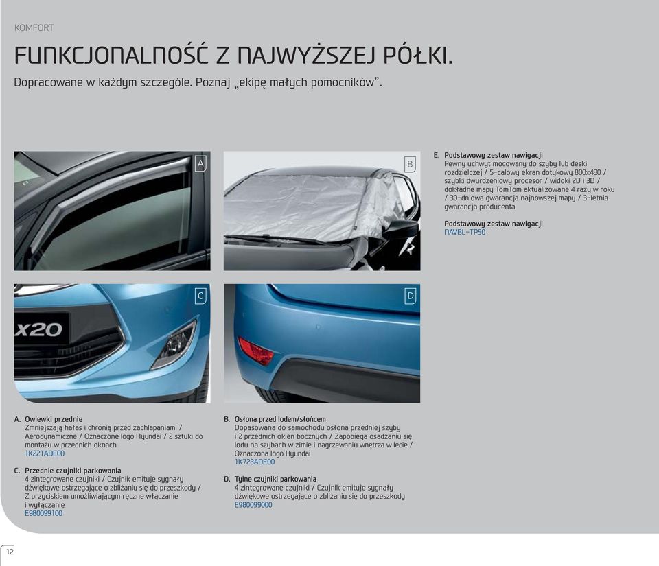 aktualizowane 4 razy w roku / 30-dniowa gwarancja najnowszej mapy / 3-letnia gwarancja producenta Podstawowy zestaw nawigacji NAVBL-TP50 A.
