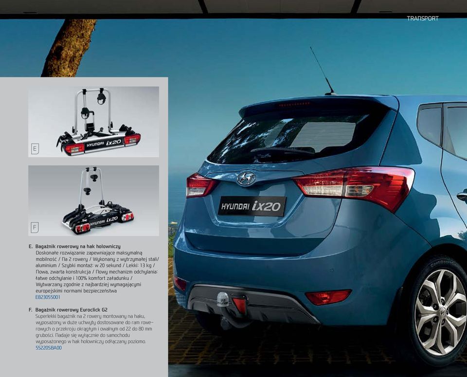 sekund / Lekki: 13 kg / Nowa, zwarta konstrukcja / Nowy mechanizm odchylania: łatwe odchylanie i 100% komfort załadunku / Wytwarzany zgodnie z najbardziej wymagającymi