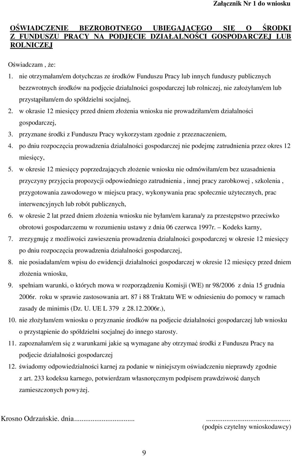 do spółdzielni socjalnej, 2. w okrasie 12 miesięcy przed dniem złożenia wniosku nie prowadziłam/em działalności gospodarczej, 3.