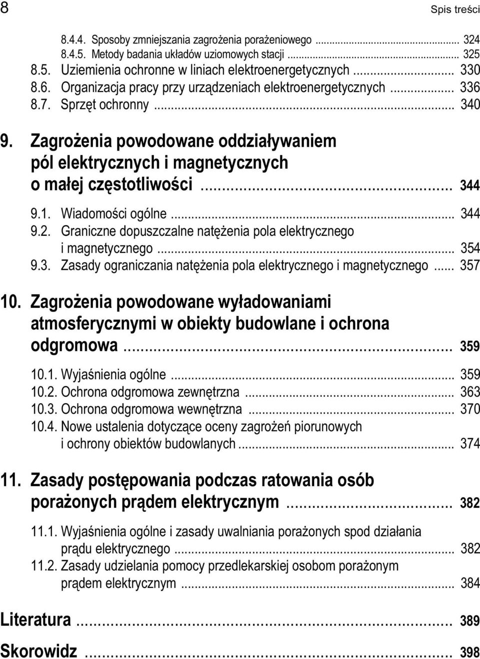1. Wiadomości ogólne... 344 9.2. Graniczne dopuszczalne natężenia pola elektrycznego i magnetycznego... 354 9.3. Zasady ograniczania natężenia pola elektrycznego i magnetycznego... 357 10.