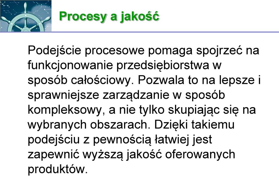 Pozwala to na lepsze i sprawniejsze zarządzanie w sposób kompleksowy, a nie