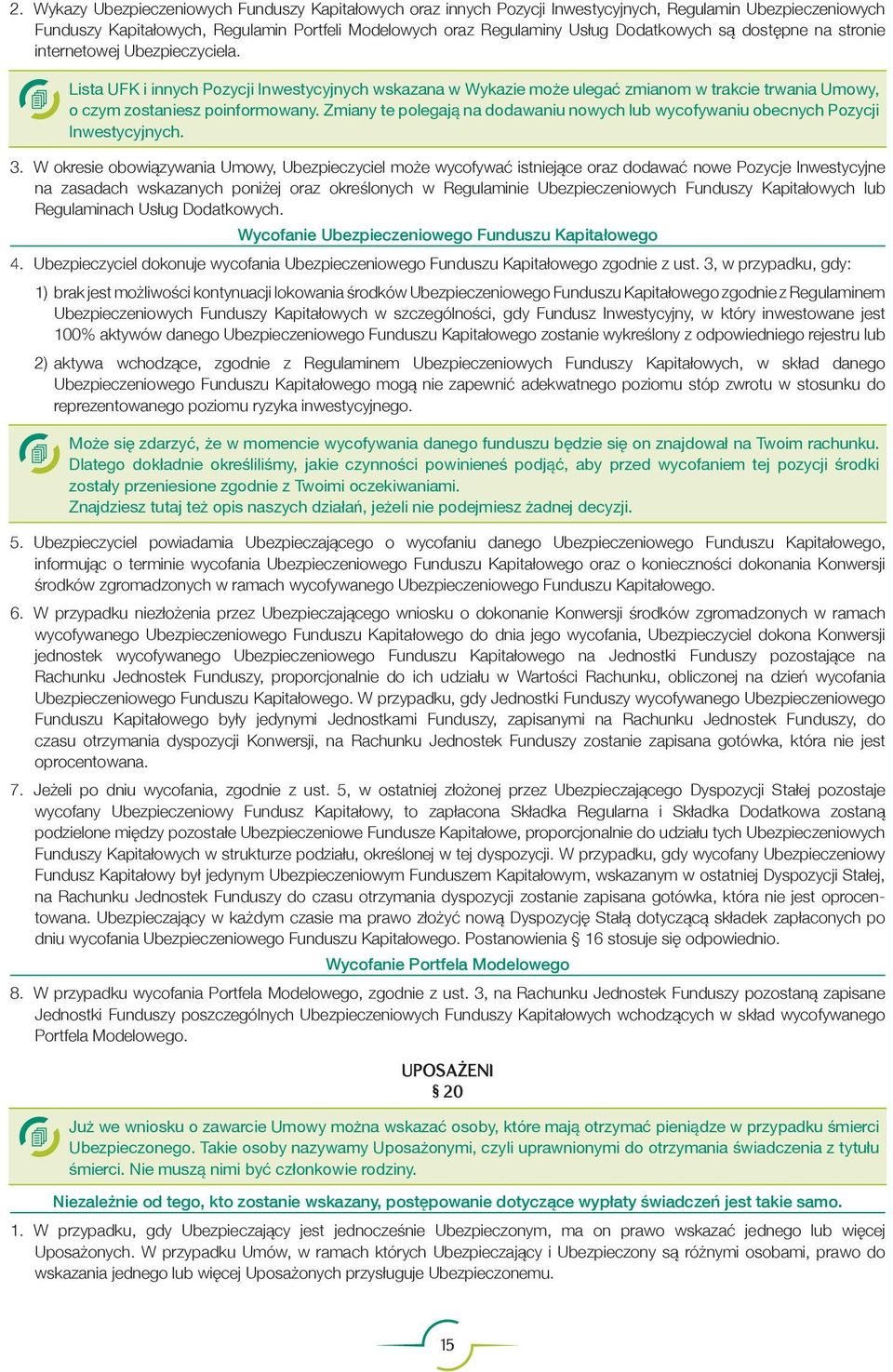 Lista UFK i innych Pozycji Inwestycyjnych wskazana w Wykazie może ulegać zmianom w trakcie trwania Umowy, o czym zostaniesz poinformowany.