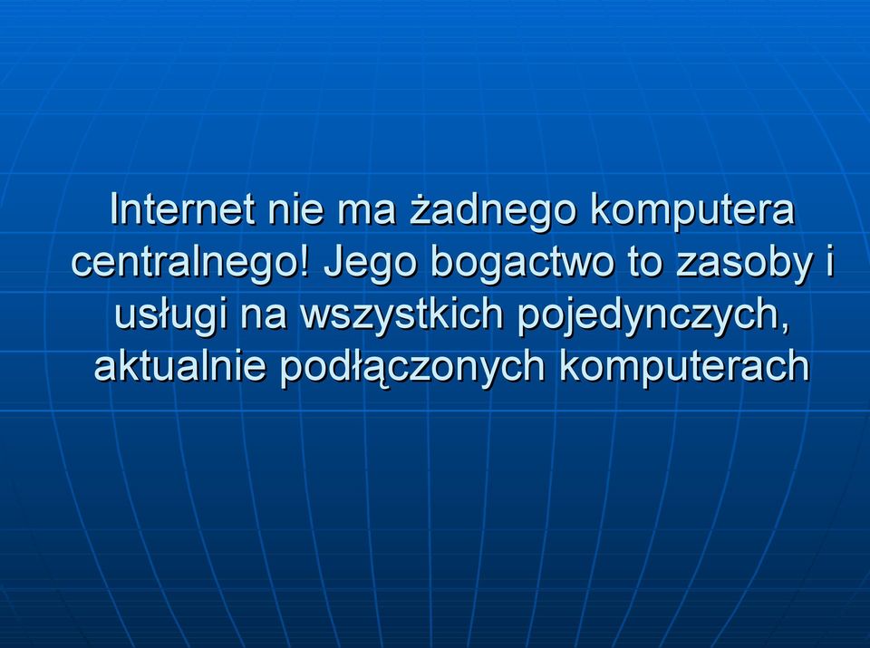 Jego bogactwo to zasoby i usługi na