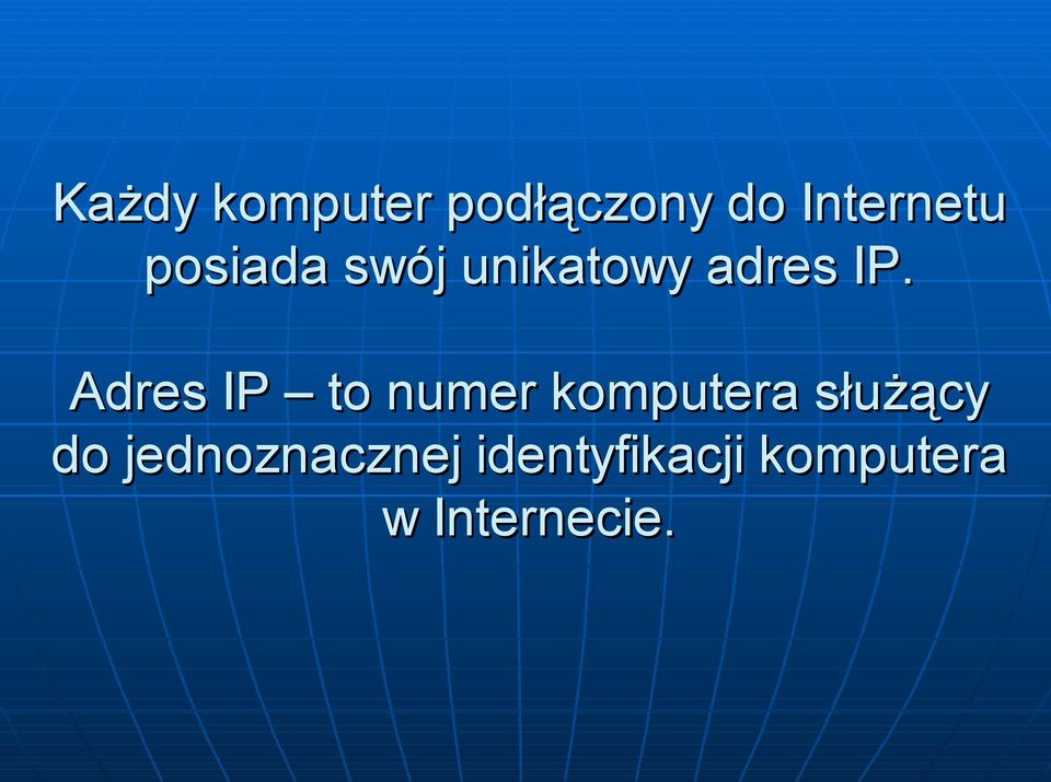 Adres IP to numer komputera służący do