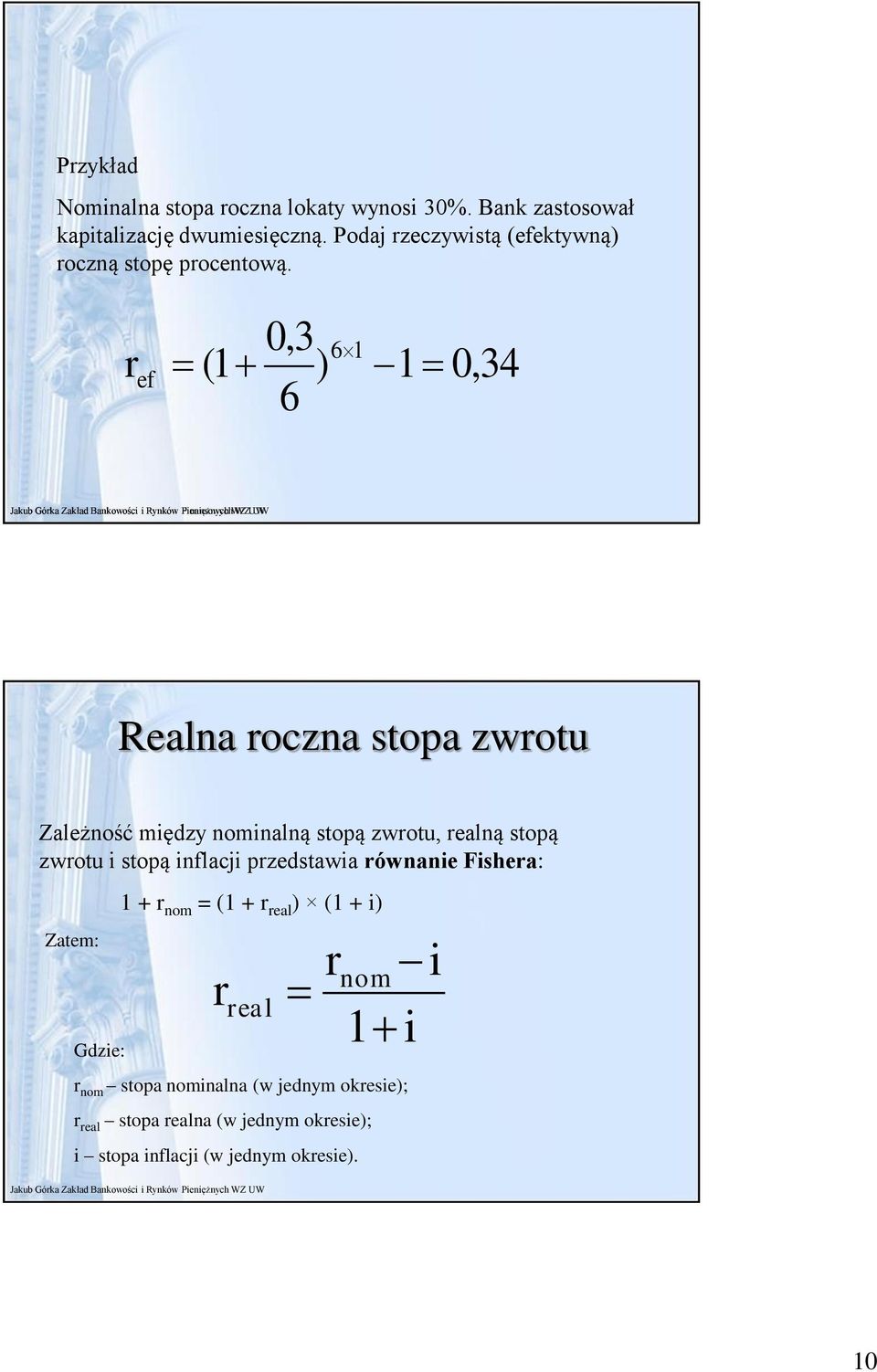 r ef (1 0,3 ) 6 61 1 0,34 Jakub Górka Zakład Bakowości i Ryków Pieiężych Fiasowych WZ UW Reala rocza stopa zwrotu Zależość między