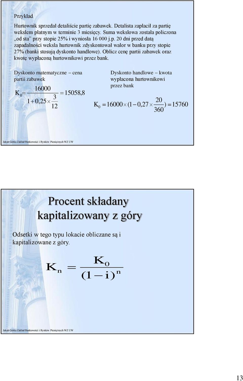 Oblicz ceę partii zabawek oraz kwotę wypłacoą hurtowikowi przez bak.