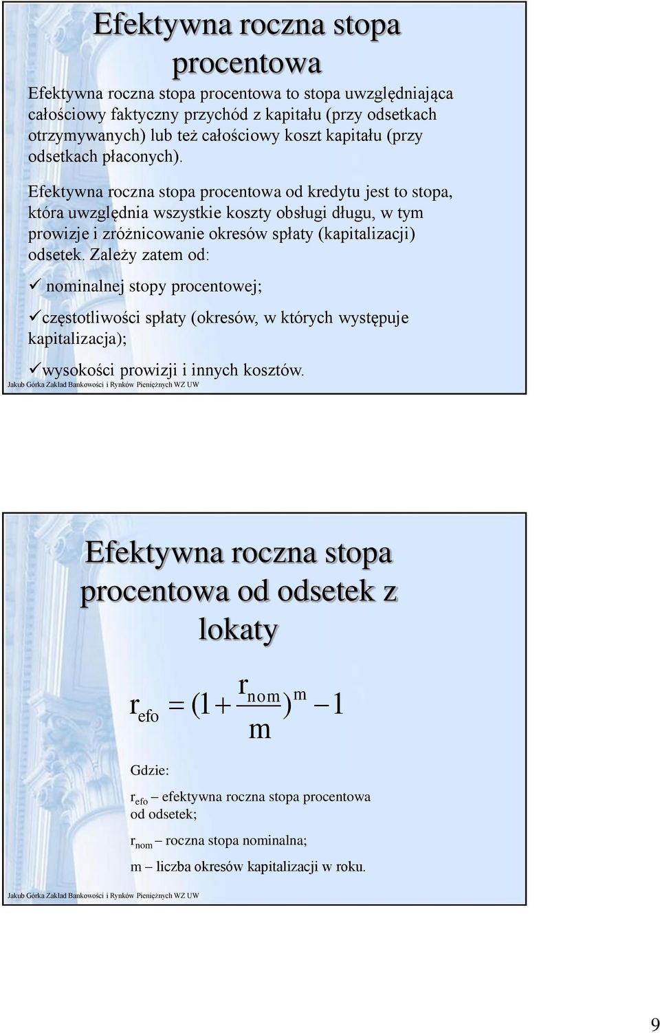 Efektywa rocza stopa procetowa od kredytu jest to stopa, która uwzględia wszystkie koszty obsługi długu, w tym prowizje i zróżicowaie okresów spłaty (kapitalizacji) odsetek.