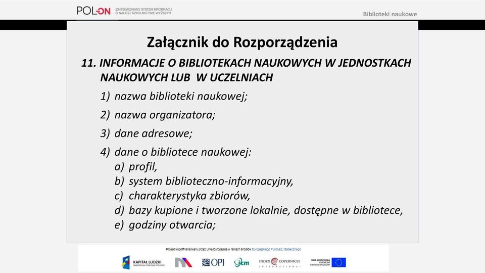 biblioteki naukowej; 2) nazwa organizatora; 3) dane adresowe; 4) dane o bibliotece