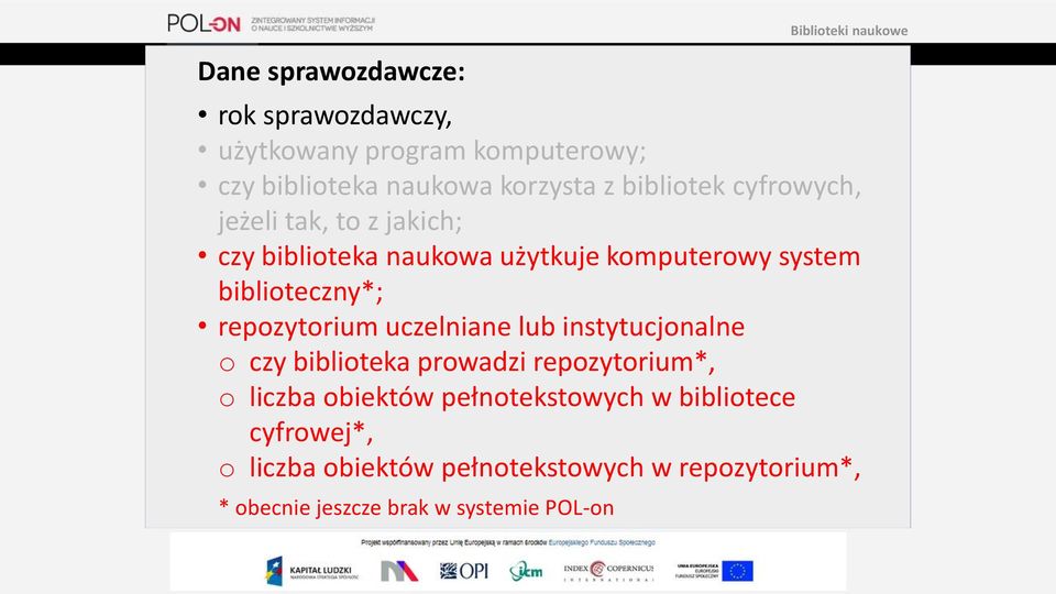 uczelniane lub instytucjonalne o czy biblioteka prowadzi repozytorium*, o liczba obiektów pełnotekstowych w