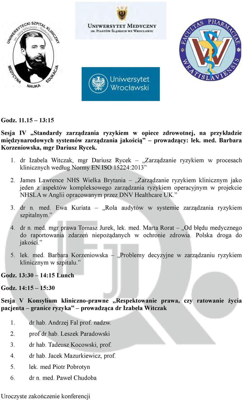 James Lawrence NHS Wielka Brytania Zarządzanie ryzykiem klinicznym jako jeden z aspektów kompleksowego zarządzania ryzykiem operacyjnym w projekcie NHSLA w Anglii opracowanym przez DNV Healthcare UK.