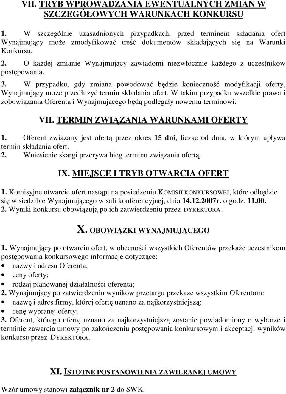 O kaŝdej zmianie Wynajmujący zawiadomi niezwłocznie kaŝdego z uczestników postępowania. 3.