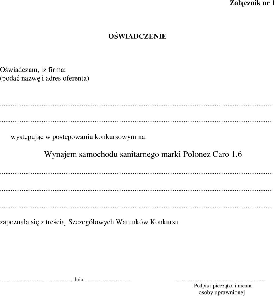 ..... występując w postępowaniu konkursowym na: Wynajem samochodu