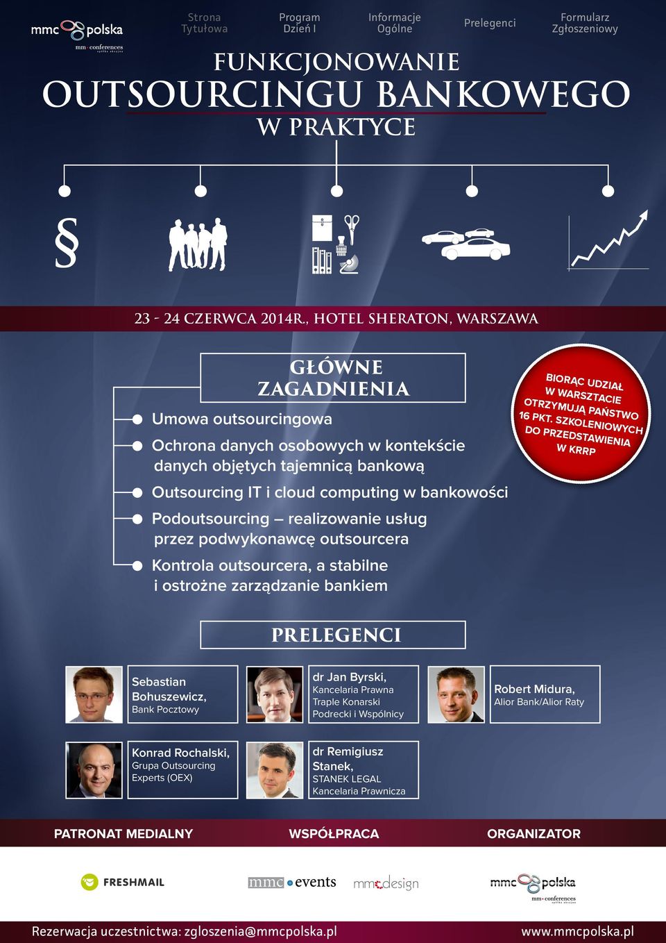 bankiem PRELEGENCI Sebastian Bohuszewicz, Bank Pocztowy dr Jan Byrski, Kancelaria Prawna Traple Konarski Podrecki i Wspólnicy Robert Midura, Alior