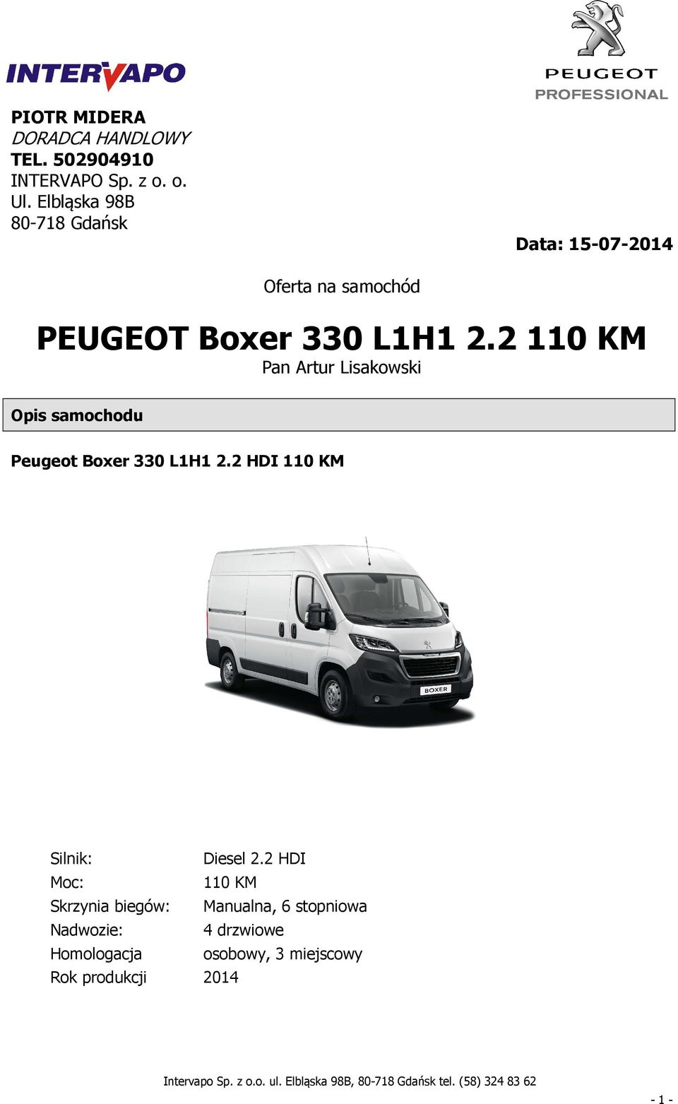 2 110 KM Pan Artur Lisakowski Opis samochodu Peugeot Boxer 330 L1H1 2.