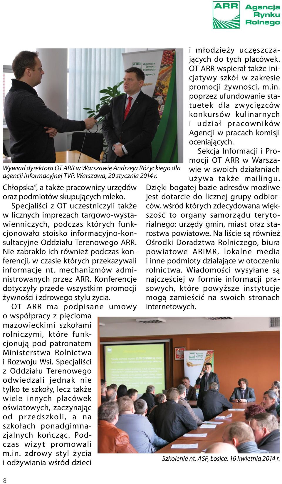 Nie zabrakło ich również podczas konferencji, w czasie których przekazywali informacje nt. mechanizmów administrowanych przez ARR.