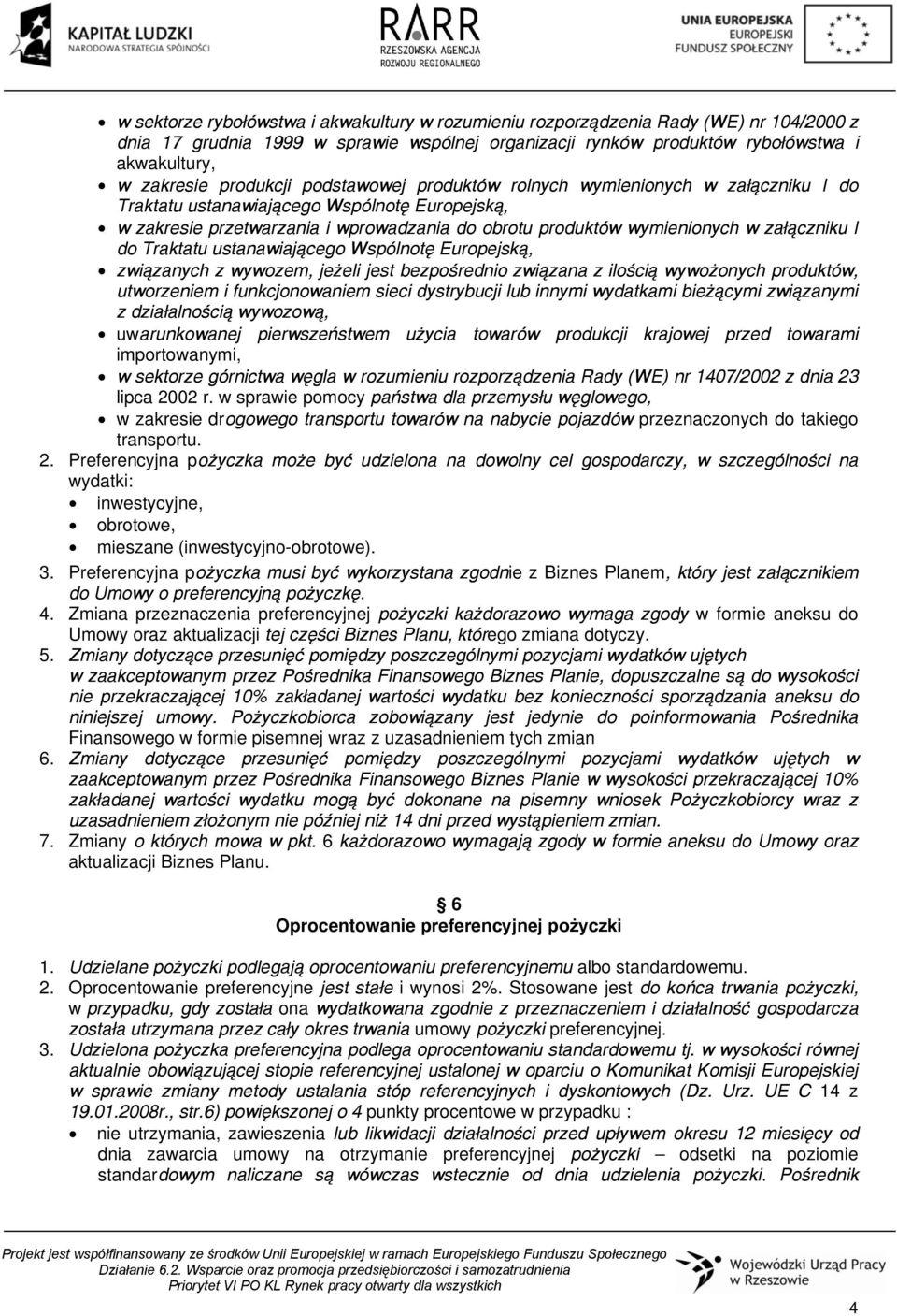 załączniku I do Traktatu ustanawiającego Wspólnotę Europejską, związanych z wywozem, jeżeli jest bezpośrednio związana z ilością wywożonych produktów, utworzeniem i funkcjonowaniem sieci dystrybucji