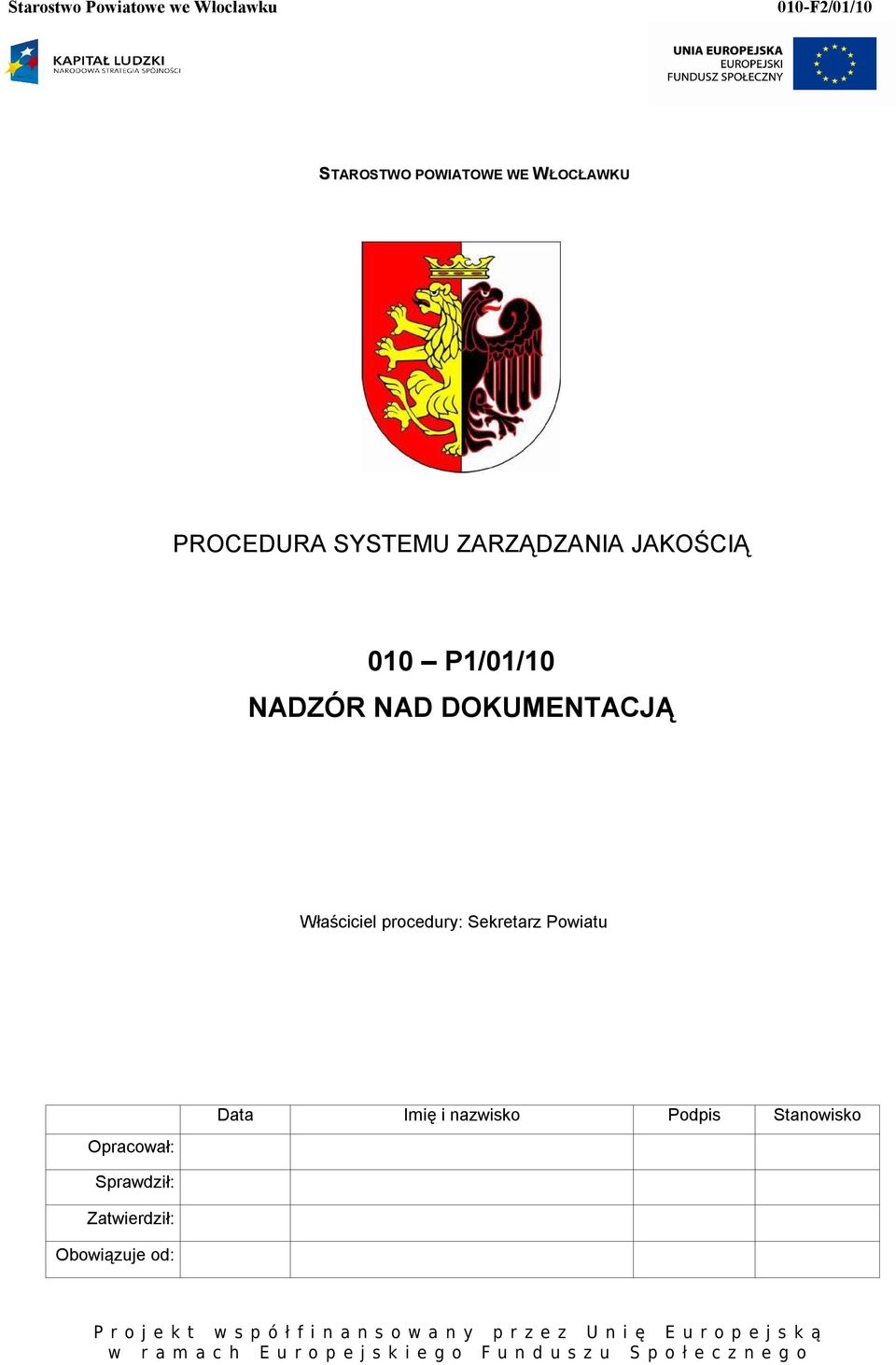 NAD DOKUMENTACJĄ Właściciel procedury: Sekretarz Powiatu Data Imię i