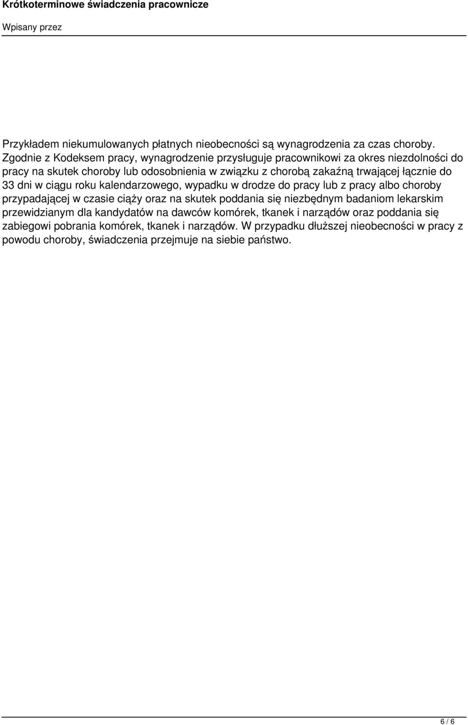 łącznie do 33 dni w ciągu roku kalendarzowego, wypadku w drodze do pracy lub z pracy albo choroby przypadającej w czasie ciąży oraz na skutek poddania się niezbędnym
