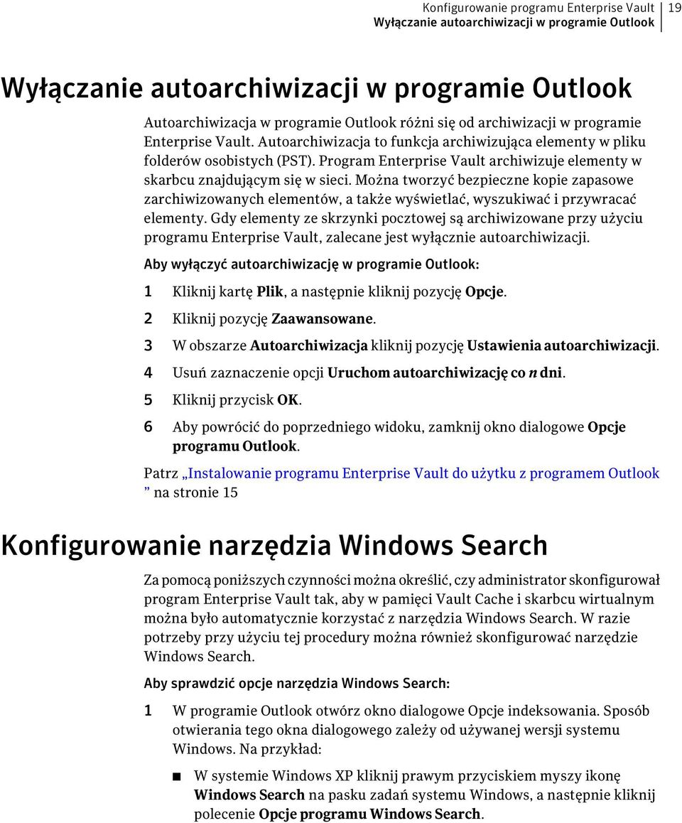 Program Enterprise Vault archiwizuje elementy w skarbcu znajdującym się w sieci.