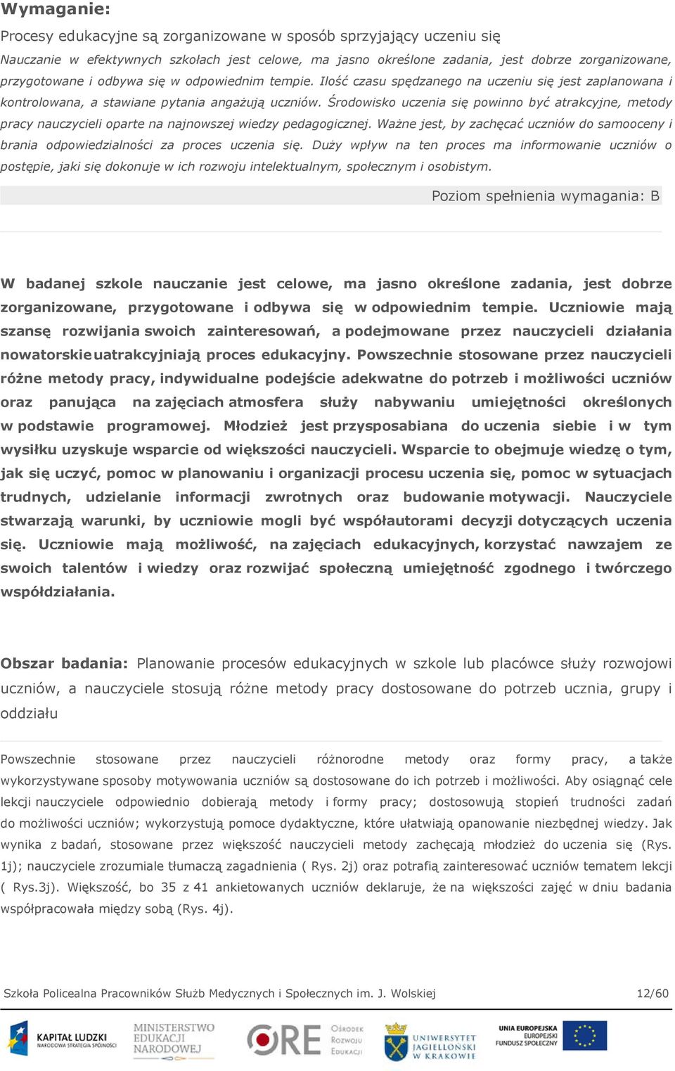 Środowisko uczenia się powinno być atrakcyjne, metody pracy nauczycieli oparte na najnowszej wiedzy pedagogicznej.