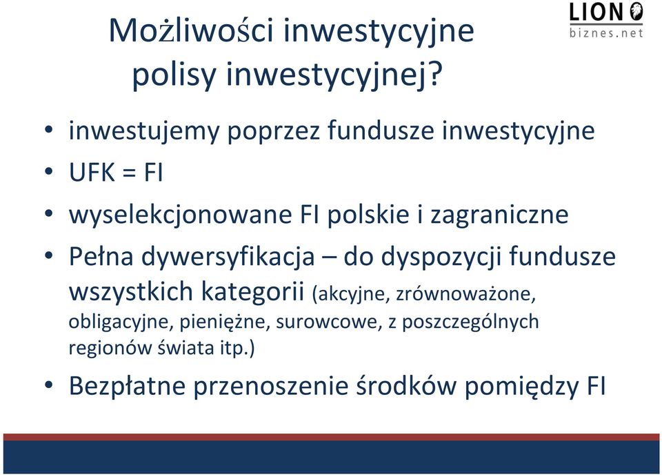wyselekcjonowane FI polskie i zagraniczne Pełna dywersyfikacja do dyspozycji fundusze