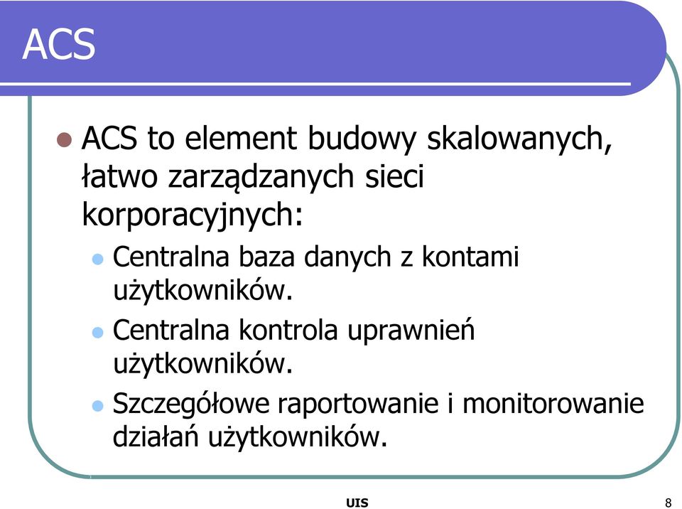 użytkowników. Centralna kontrola uprawnień użytkowników.