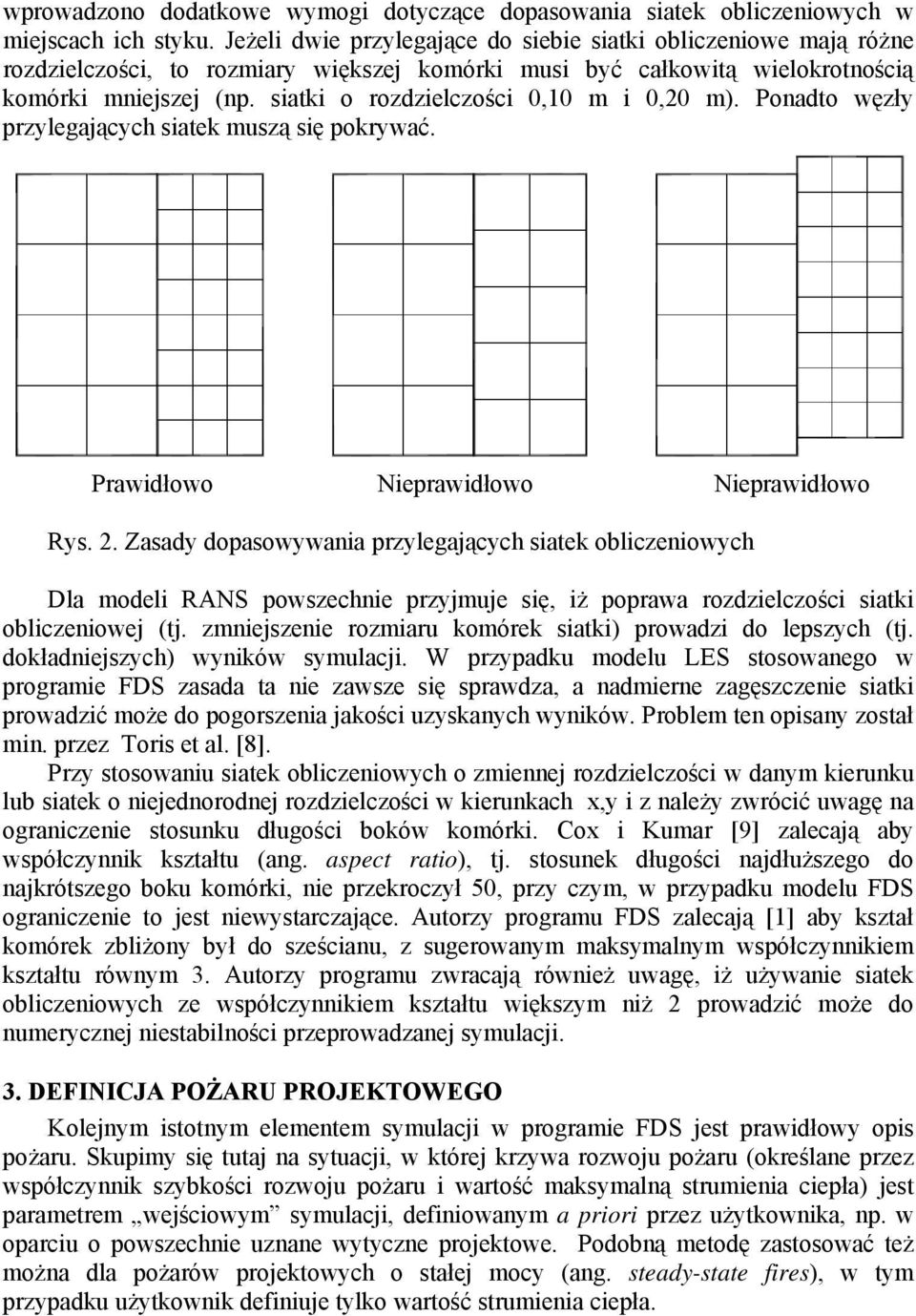 siatki o rozdzielczości 0,10 m i 0,20 m). Ponadto węzły przylegających siatek muszą się pokrywać. Prawidłowo Nieprawidłowo Nieprawidłowo Rys. 2.