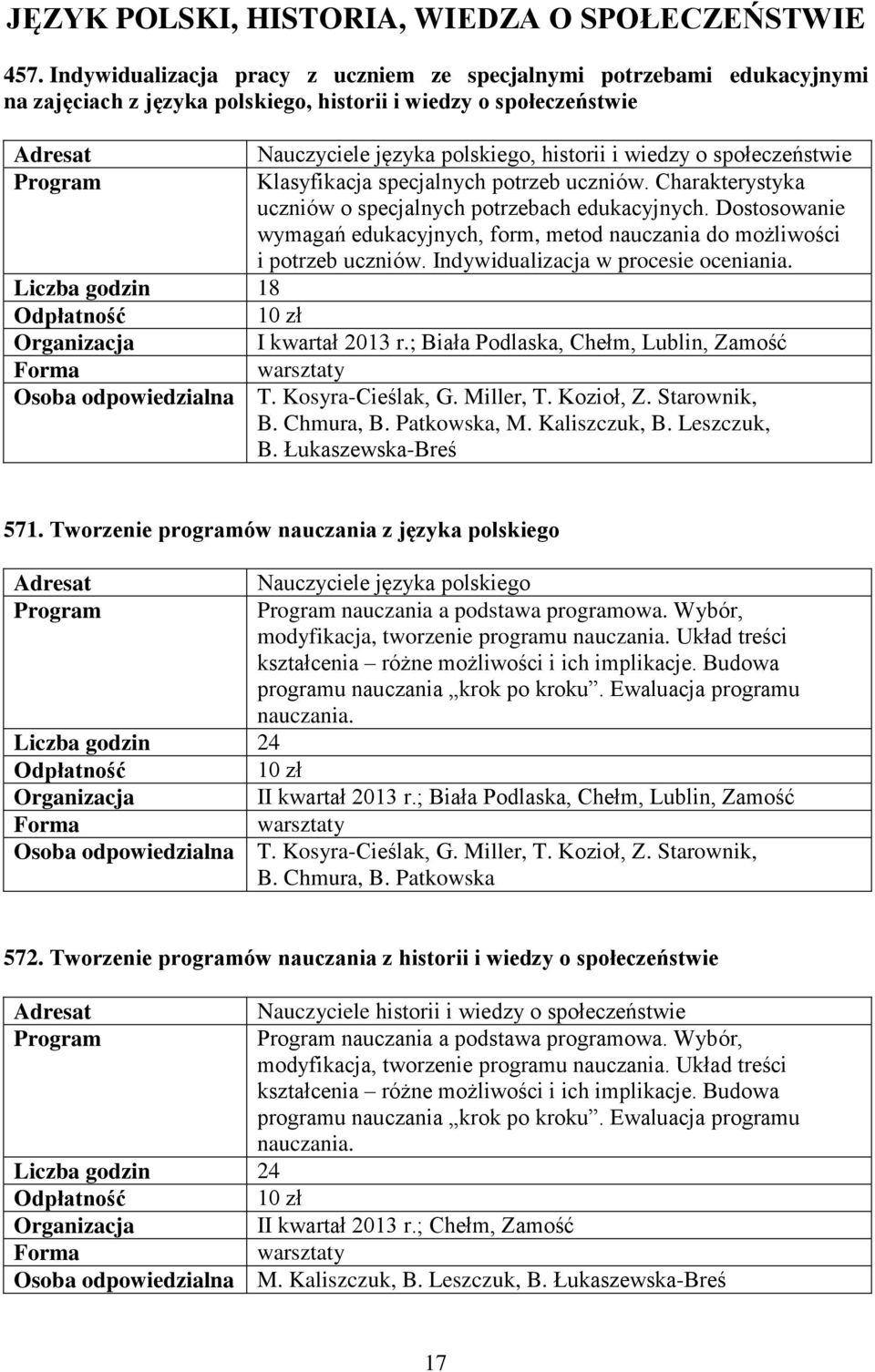 społeczeństwie Klasyfikacja specjalnych potrzeb uczniów. Charakterystyka uczniów o specjalnych potrzebach edukacyjnych.