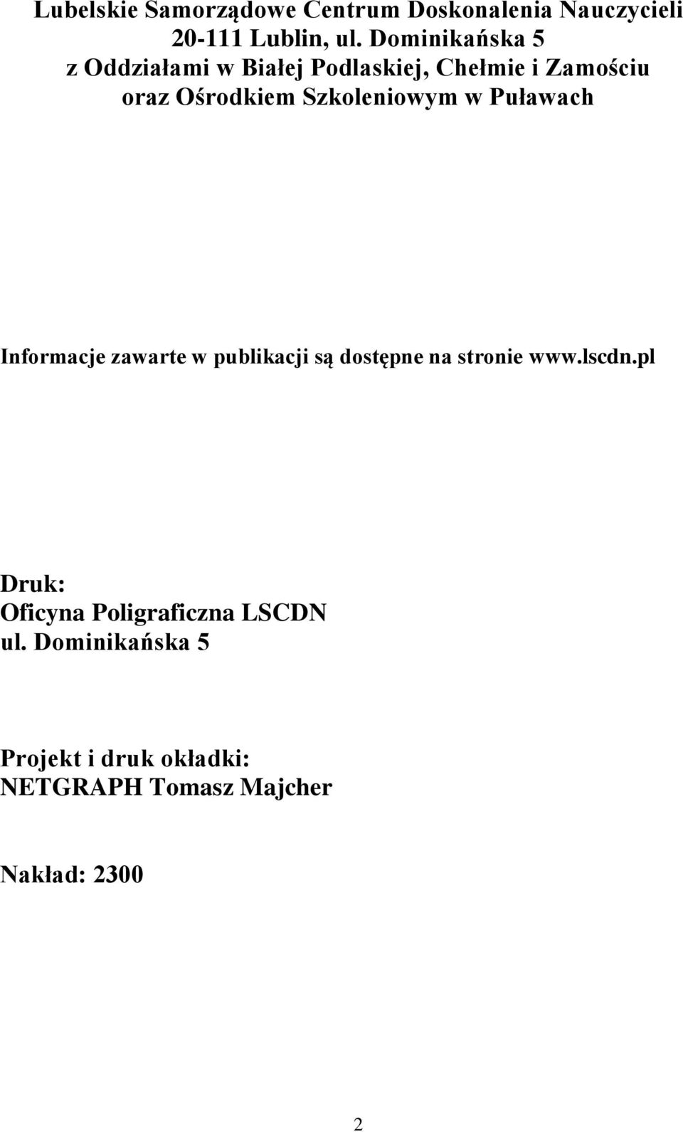 Szkoleniowym w Puławach Informacje zawarte w publikacji są dostępne na stronie www.lscdn.