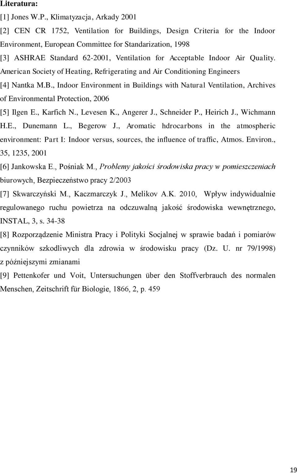 for Acceptable Indoor Air Quality. American Society of Heating, Refrigerating and Air Conditioning Engineers [4] Nantka M.B.