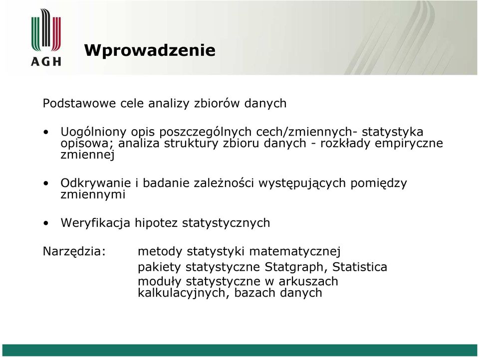 Odkrywanie i badanie zależności występujących pomiędzy zmiennymi Weryfikacja hipotez statystycznych