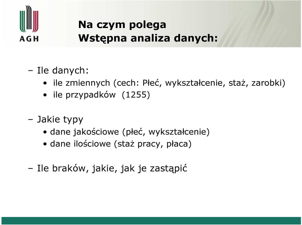 przypadków (1255) Jakie typy dane jakościowe (płeć,