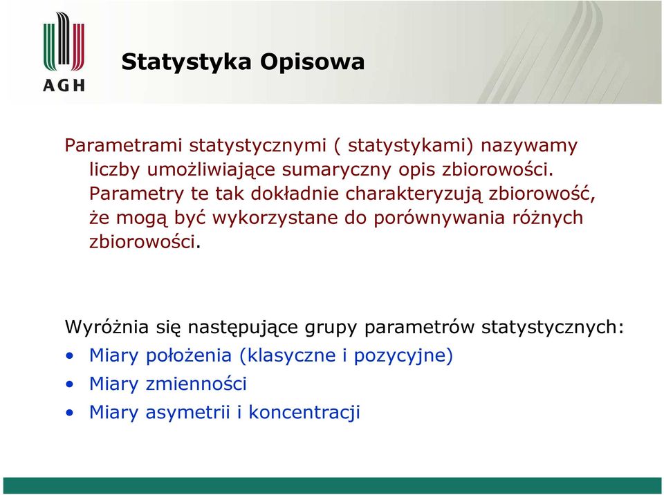 Parametry te tak dokładnie charakteryzujązbiorowość, że mogąbyćwykorzystane do porównywania