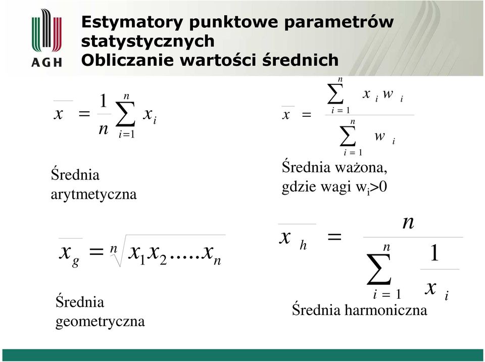 .. = n x x x g 1 2 n Średnia geometryczna x n i = 1 = n i = 1 x i