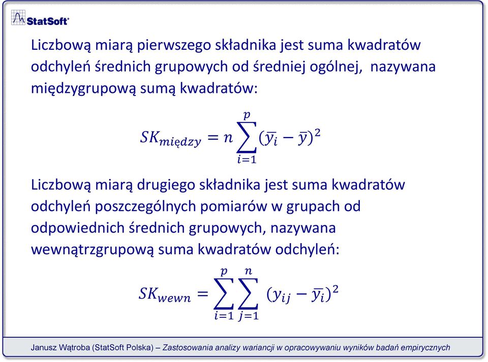 drugiego składnika jest suma kwadratów odchyleń poszczególnych pomiarów w grupach od odpowiednich