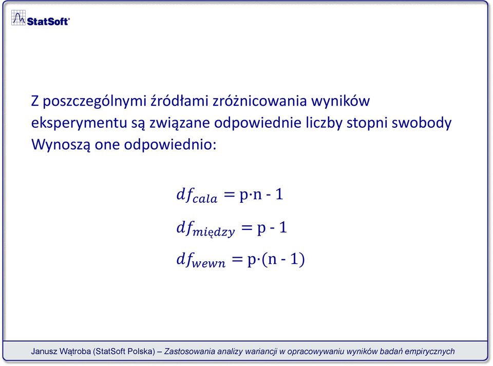 liczby stopni swobody Wynoszą one odpowiednio: